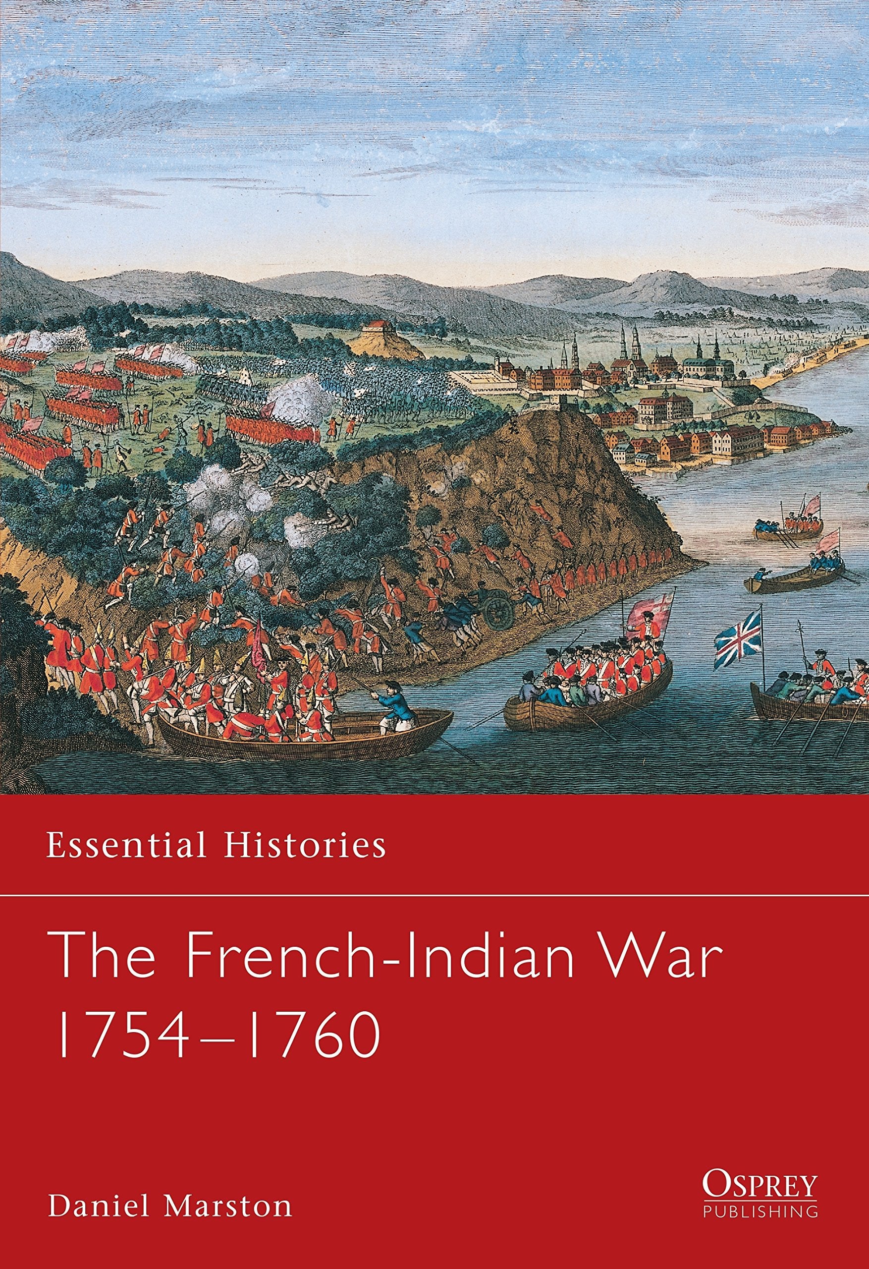 The French-Indian War 1754-1760 (Essential Histories (Osprey Publishing)) Social Sciences