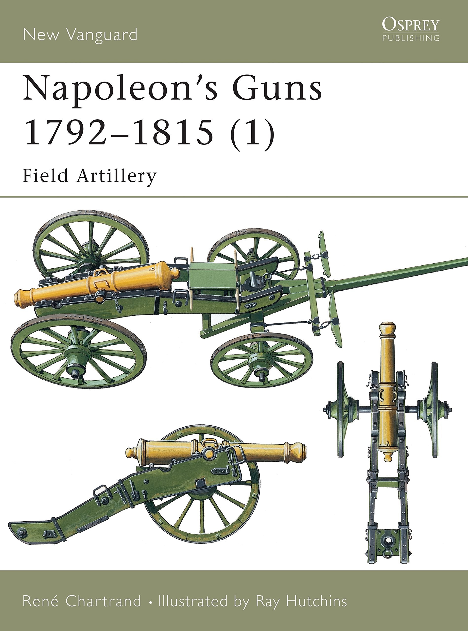 Napoleon's Guns 1792-1815: Field Artillery (New Vanguard, 66, Band 66) Social Sciences