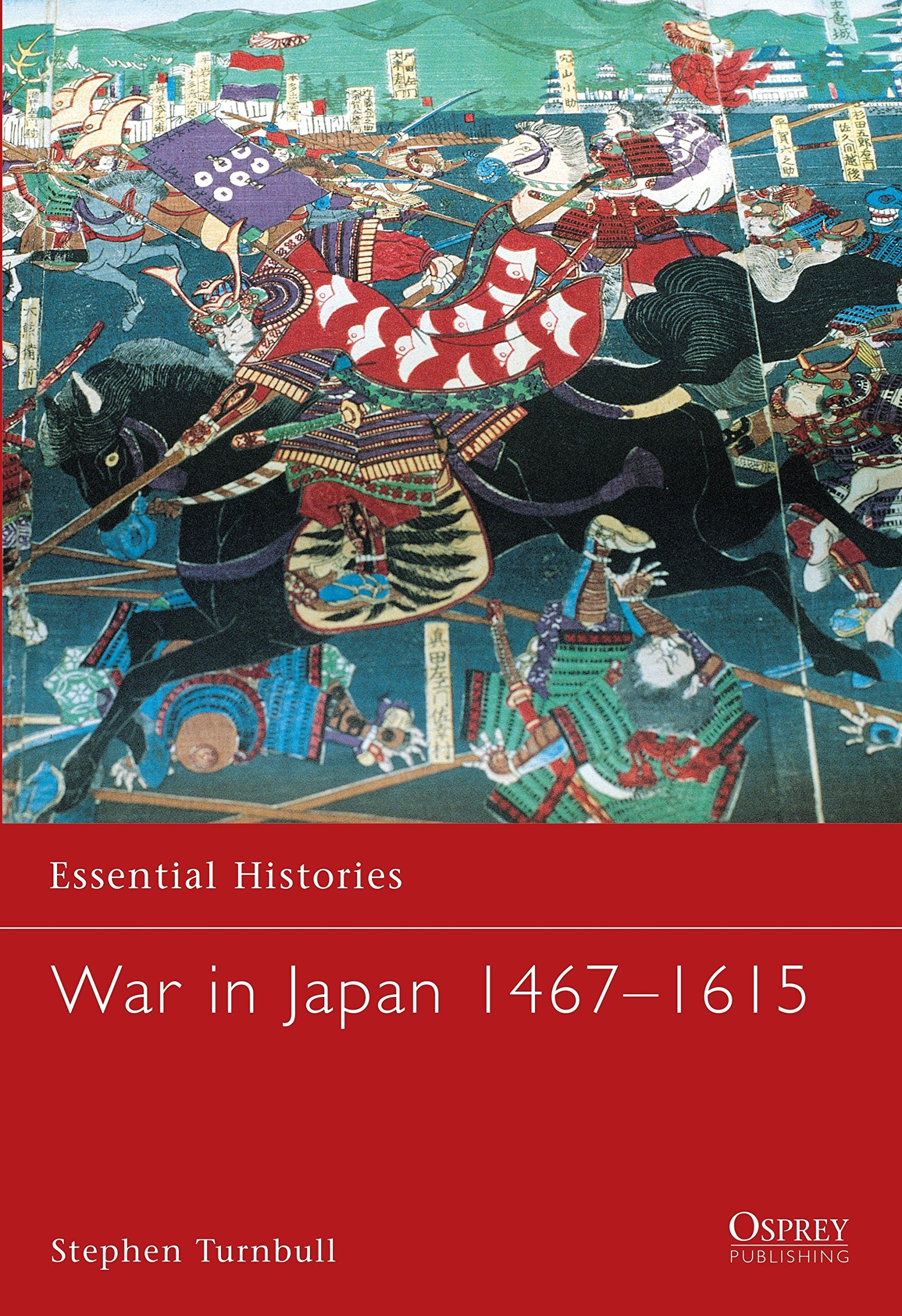 War in Japan 1467-1615 (Essential Histories) Social Sciences