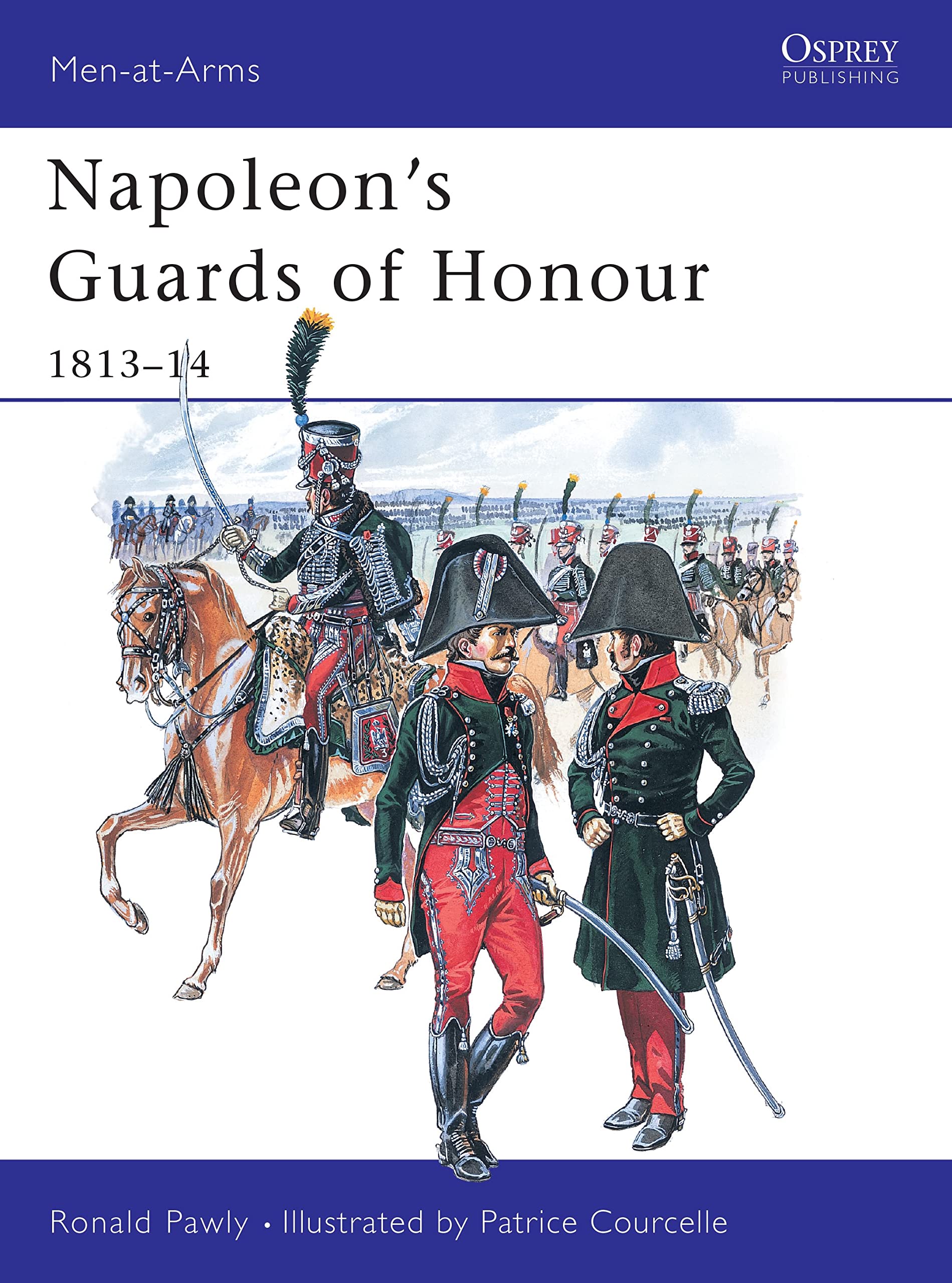 Napoleon's Gardes D'honneur: 1813-14 (Men-At-Arms (Osprey)) Social Sciences