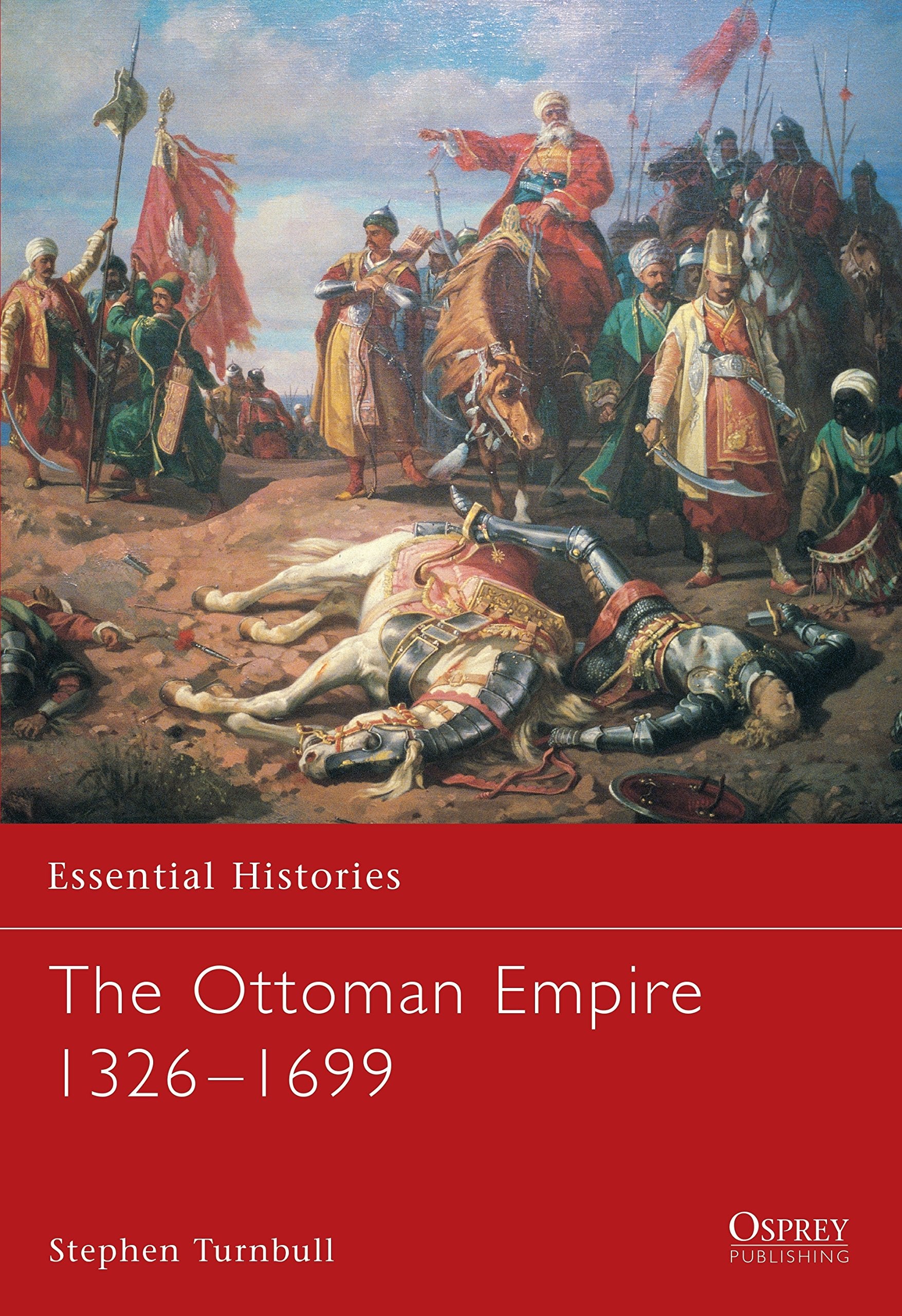 The Ottoman Empire 1326-1699 (Essential Histories) Social Sciences