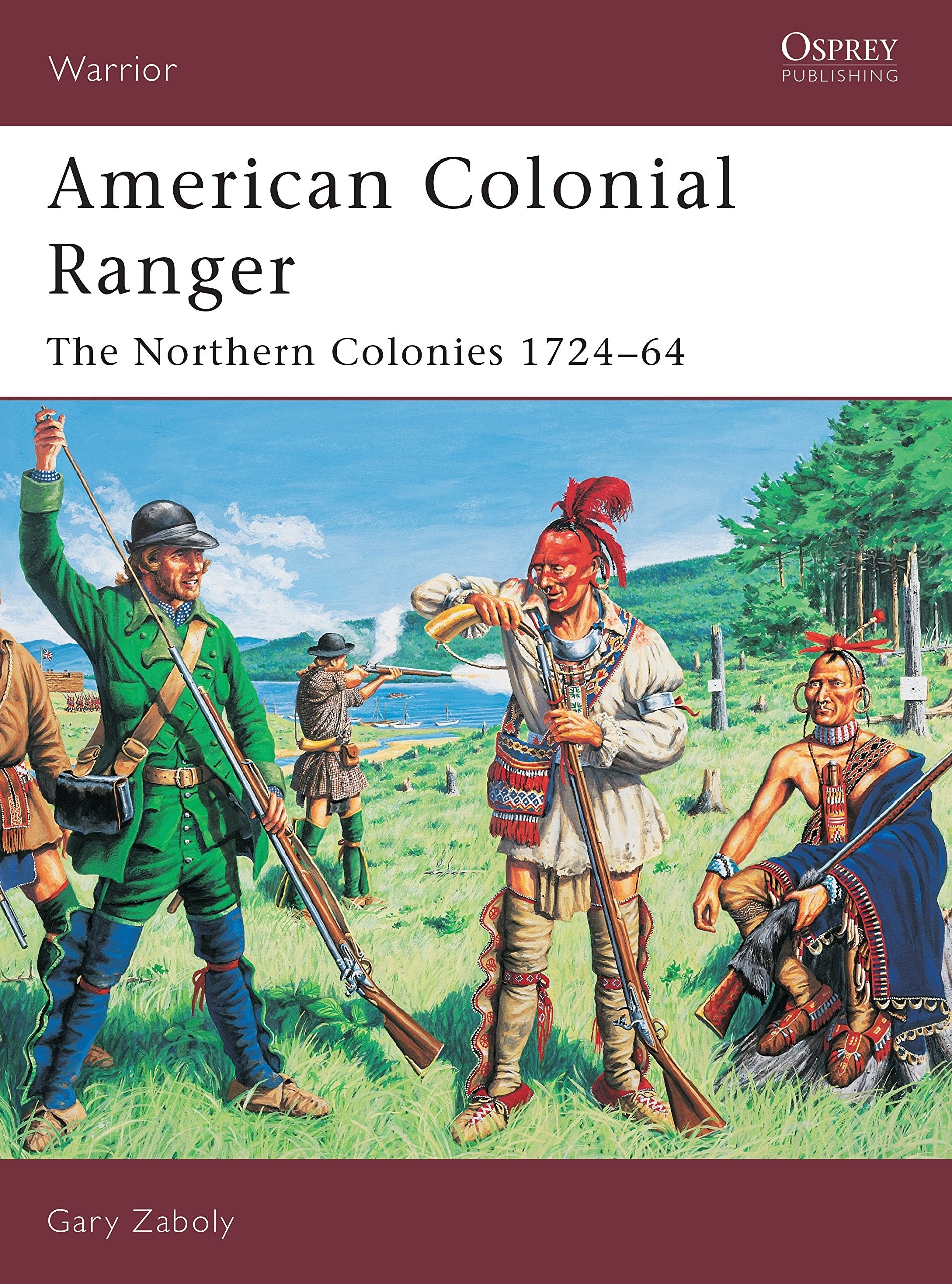 American Colonial Ranger: The Northern Colonies 1724-65 (Warrior) Social Sciences