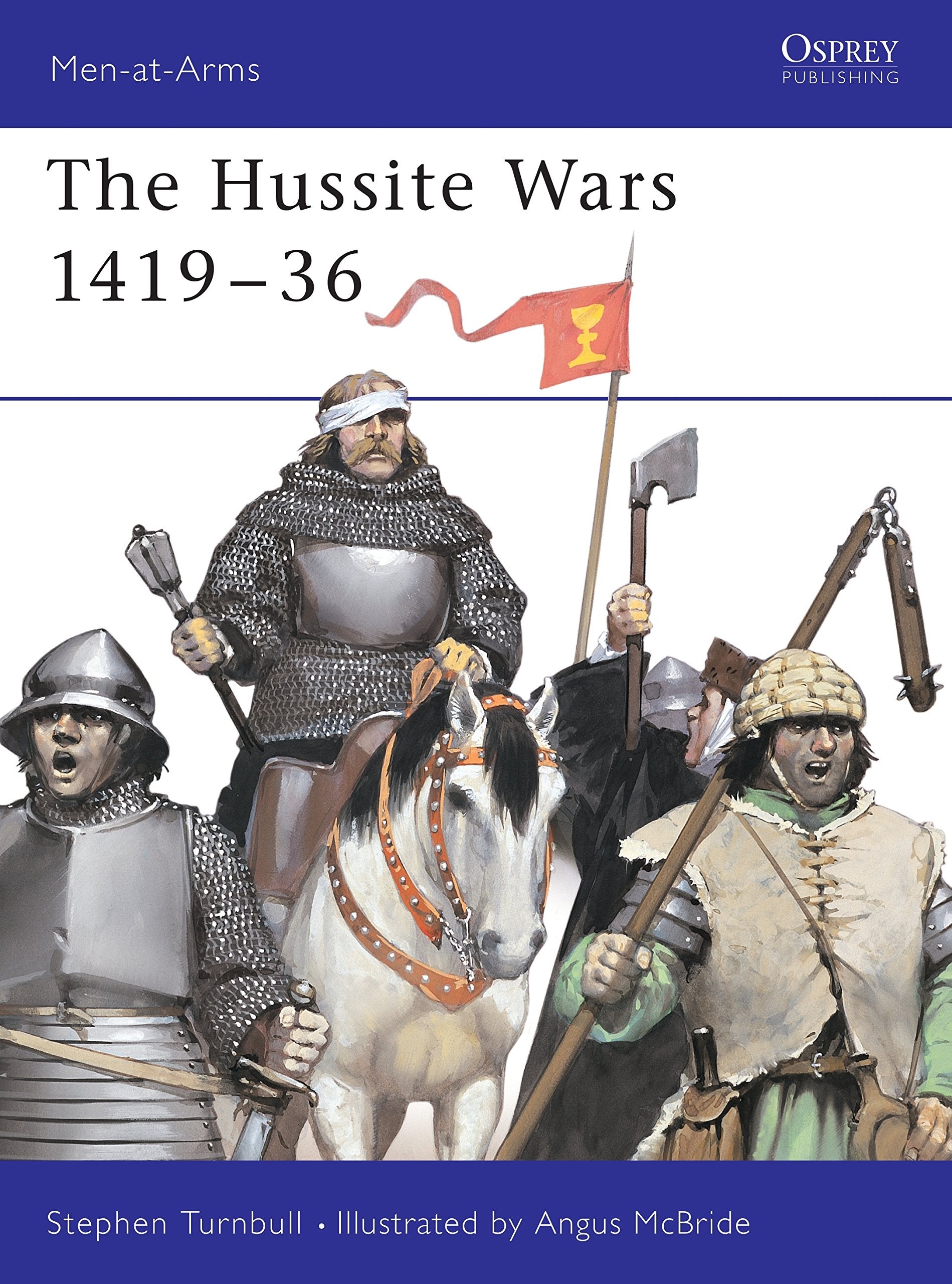 The Hussite Wars 1419-36 (Men-At-Arms (Osprey)) Social Sciences