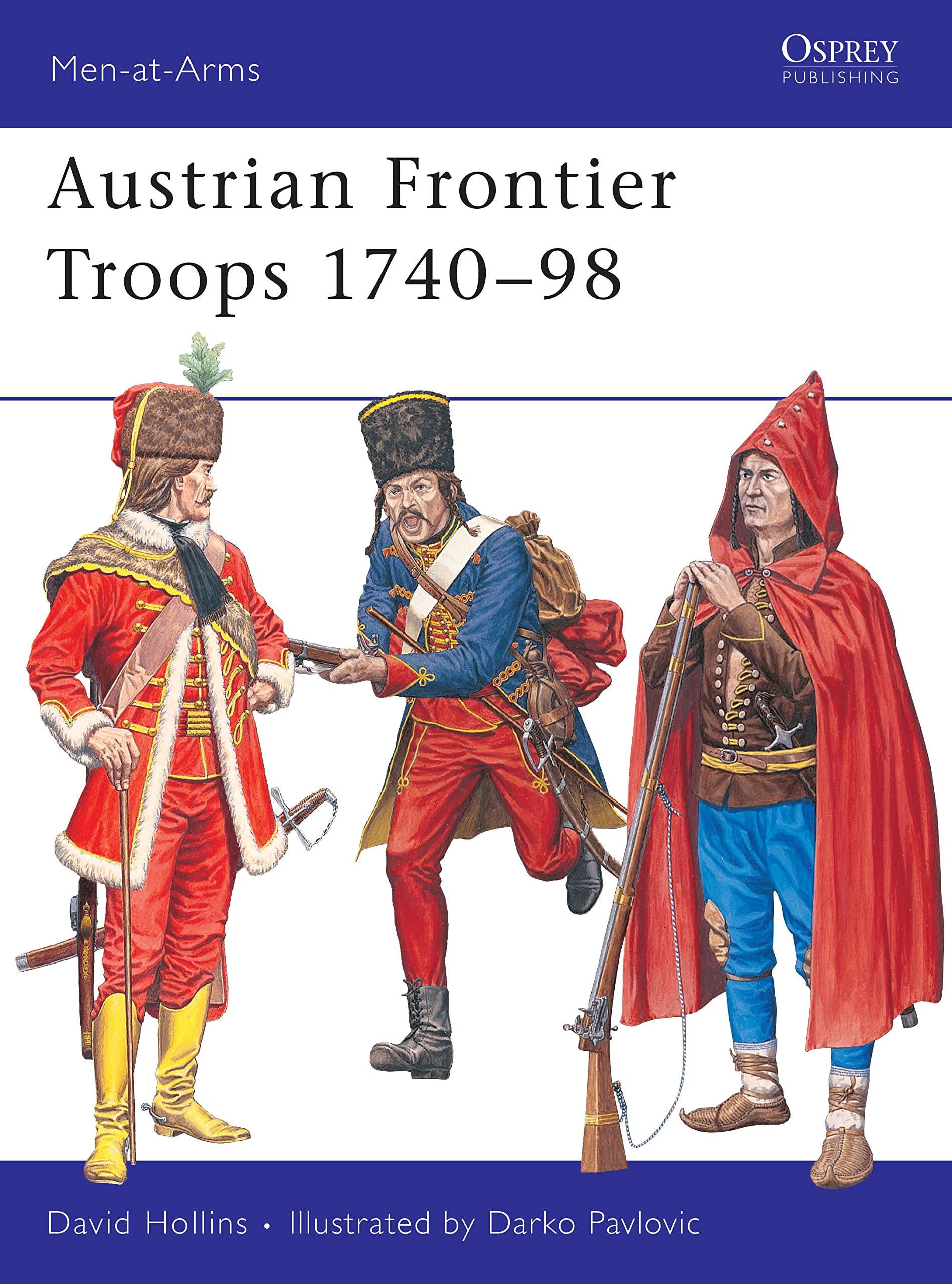 Austrian Grenzer Troops, 1740-98 (Men-at-Arms S., 413, Band 413) Social Sciences