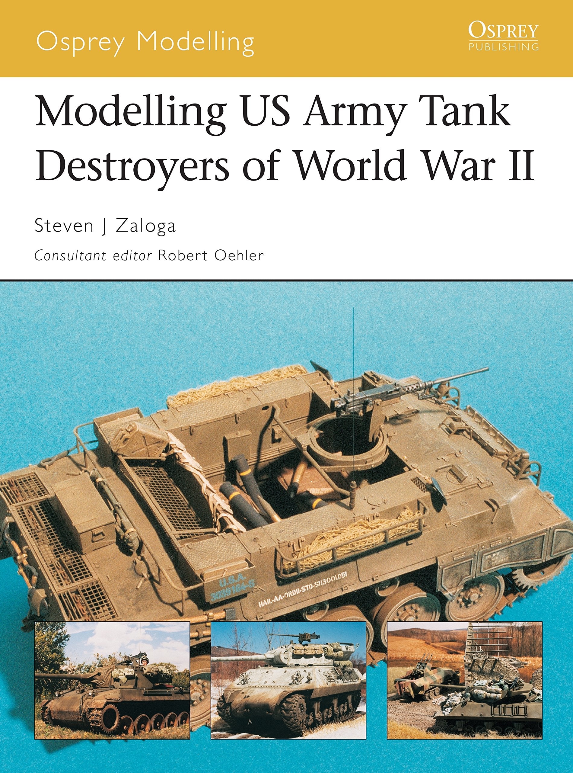 Modelling US Tank Destroyers of World War II (Osprey Modelling, 7) Social Sciences