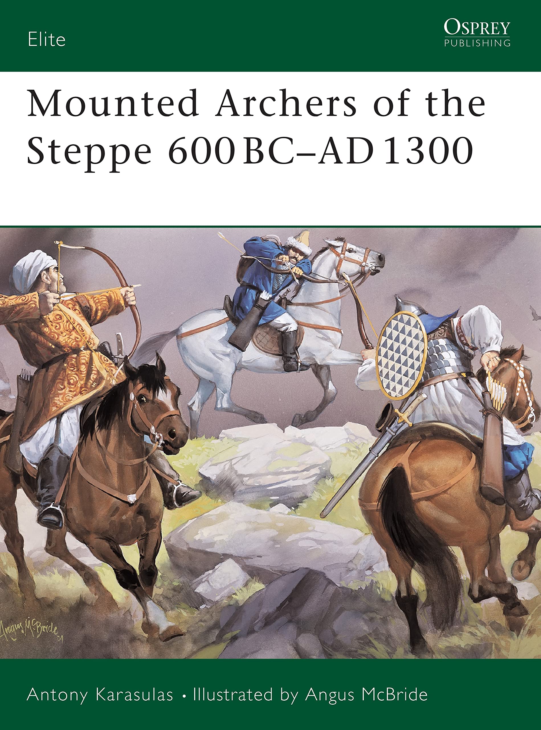 Mounted Archers of the Steppe: 600 BC- AD 1300 (Elite, 120) Social Sciences