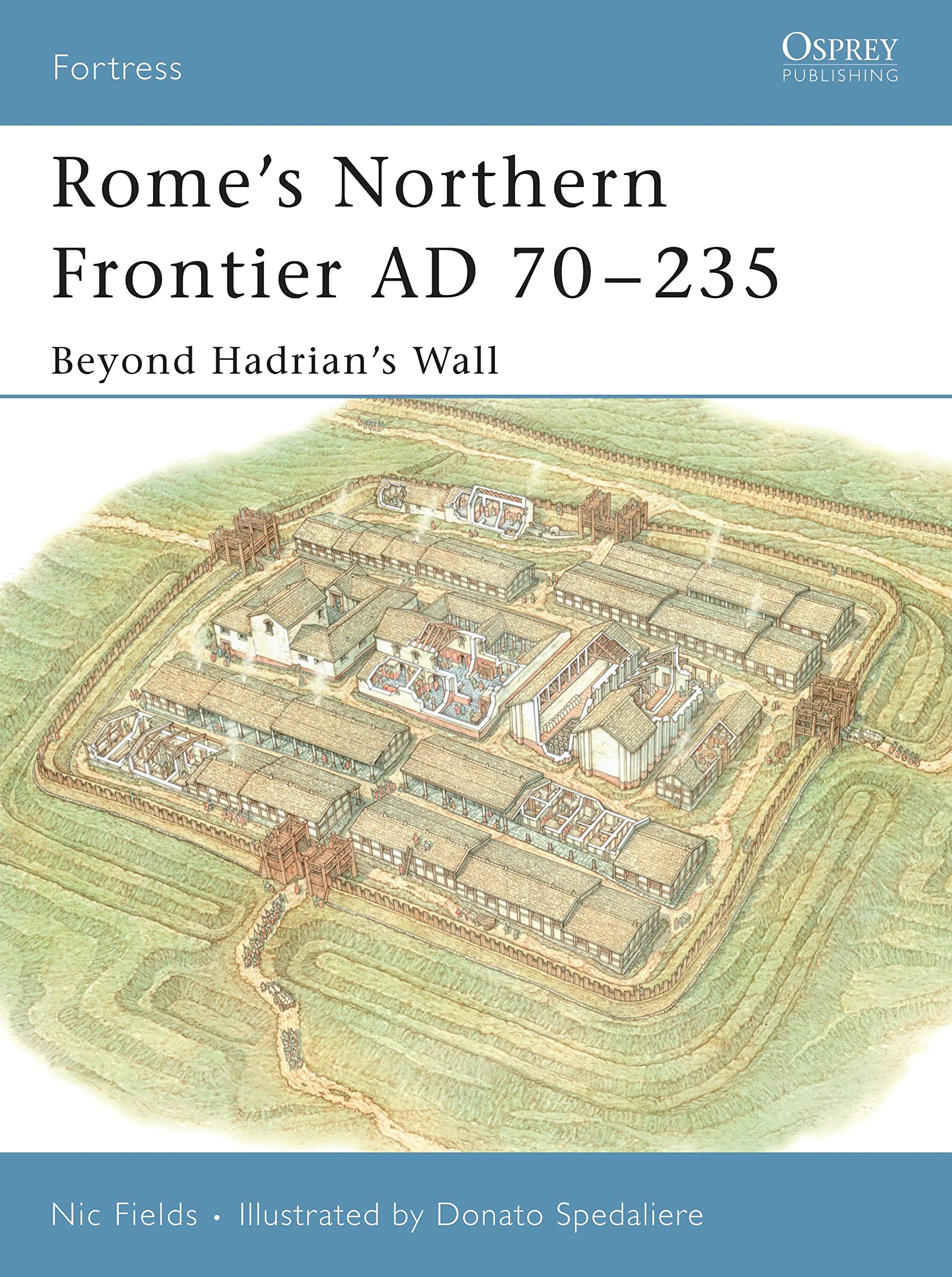 Rome's Northern Frontier AD, 70-235: Beyond Hadrian's Wall (Fortress, 31, Band 31) Social Sciences
