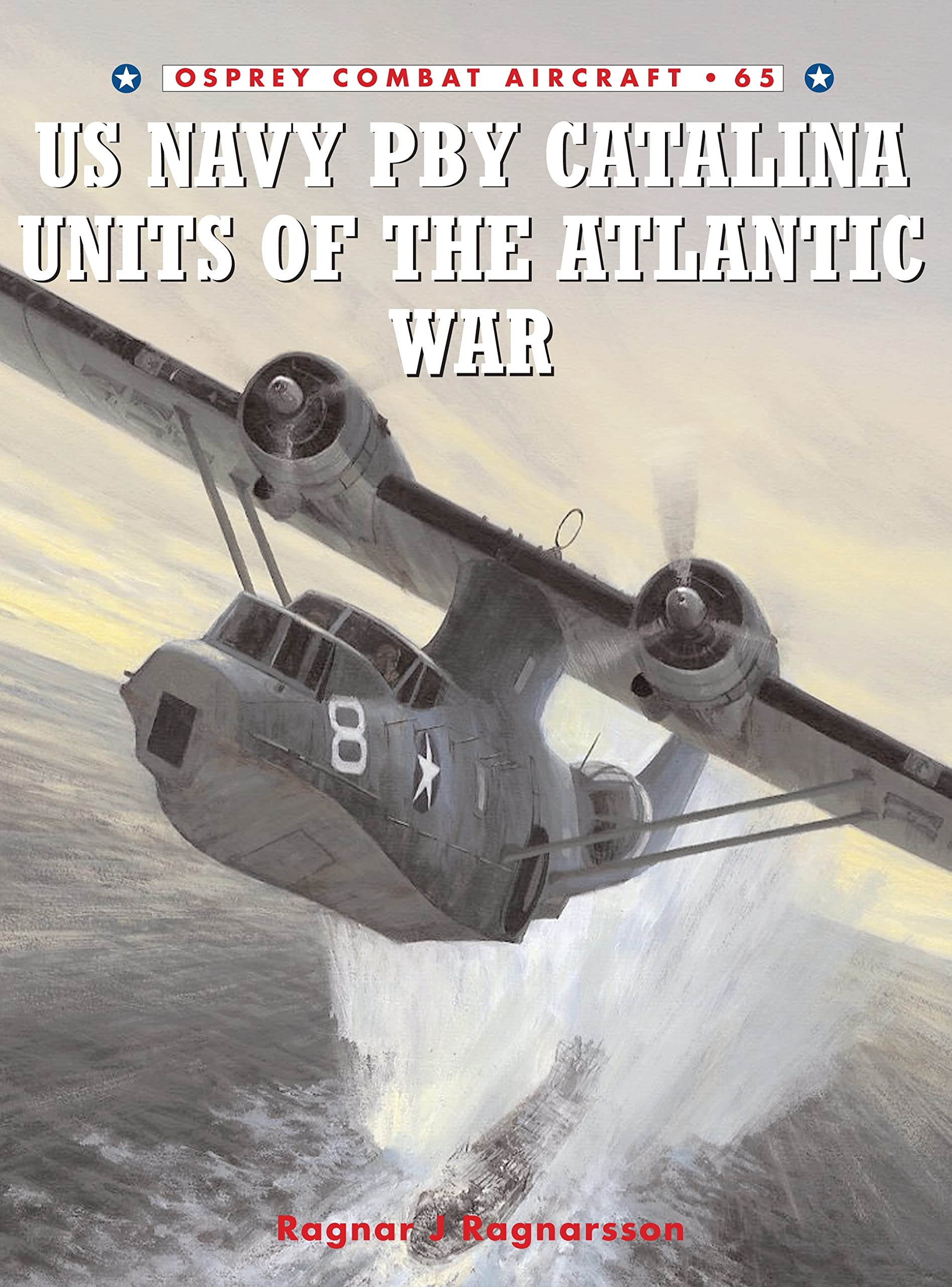 US Navy Pby Catalina Units of the Atlantic War (Osprey Combat Aircraft, 65, Band 65) Social Sciences