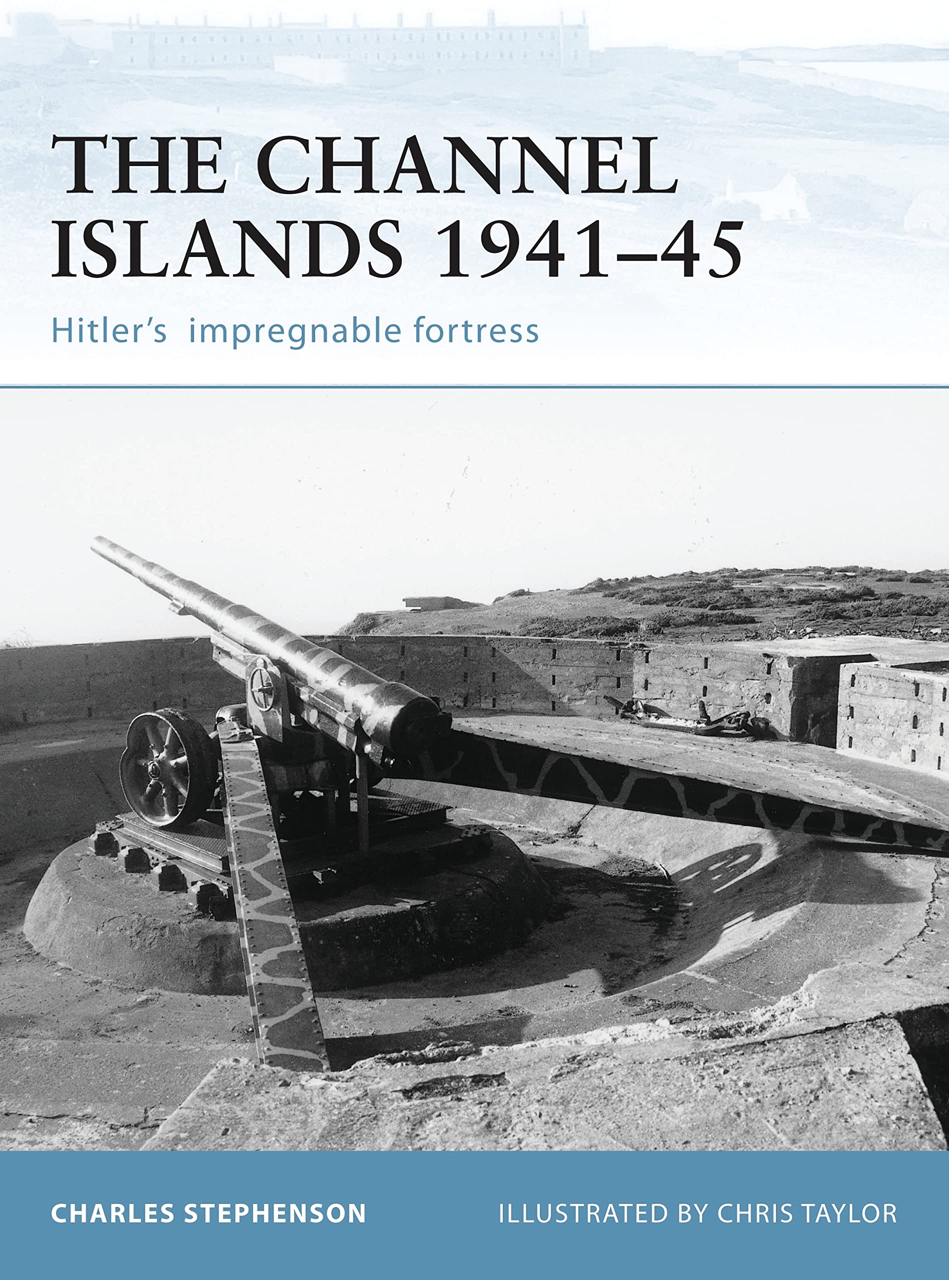 Fortifications of the Channel Islands 1941-45: Hitler's Impregnable Fortress (Fortress, 41, Band 41) Social Sciences