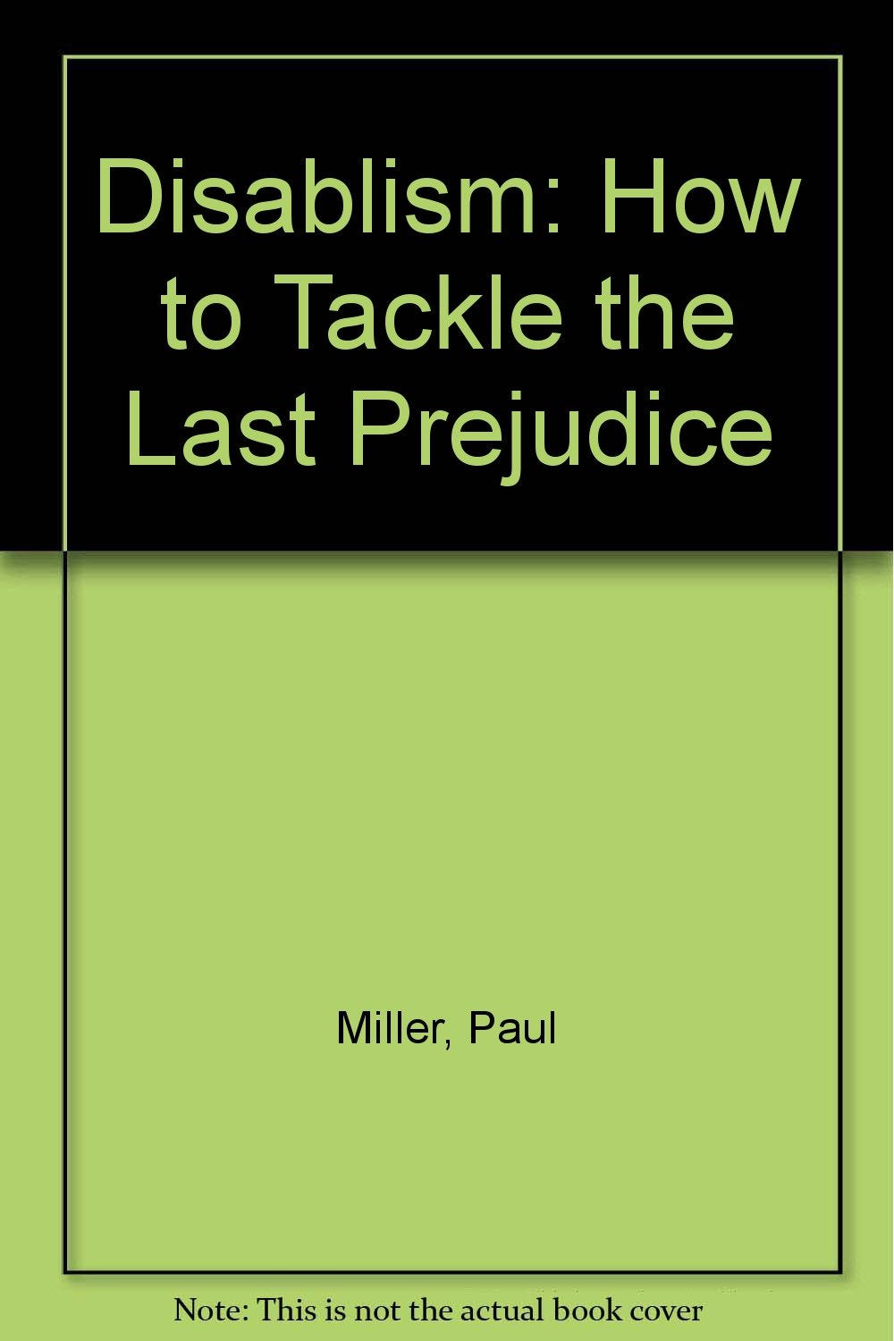 Disabilism: How to Tackle the Last Prejudice Social Sciences