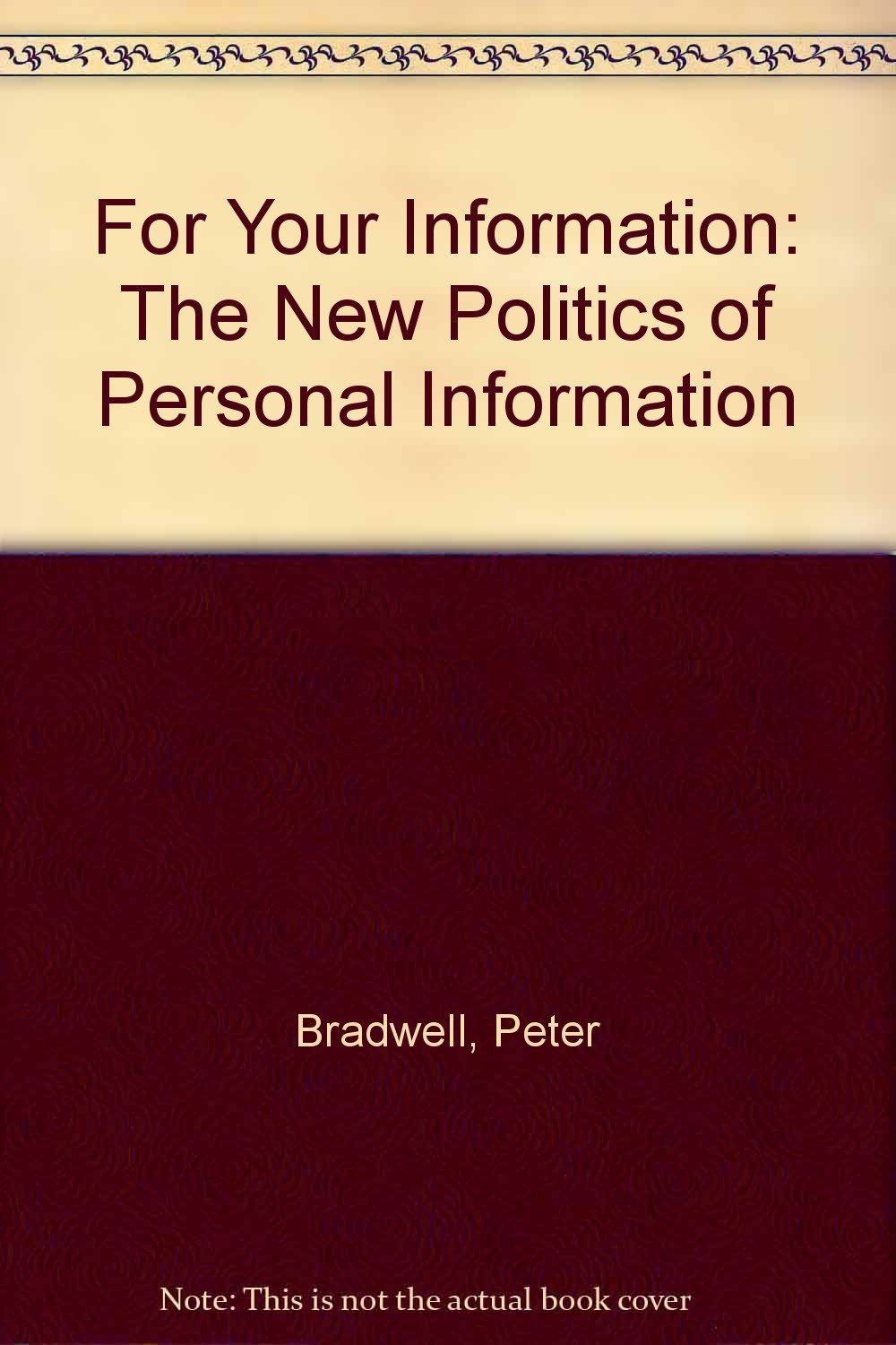 For Your Information: The New Politics of Personal Information Politics & History