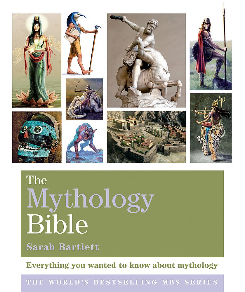 The Mythology Bible: Everything You Wanted to Know About Mythology (Godsfield Bible Series) Books