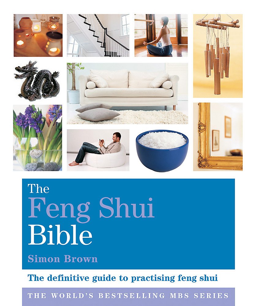 The Feng Shui Bible: Godsfield Bibles: The Definitive Guide to Improving Your Life (Godsfield Bible Series) Reference Books