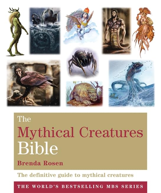 The Mythical Creatures Bible: The definitive guide to beasts and beings from mythology and folklore (Godsfield Bible Series) Books