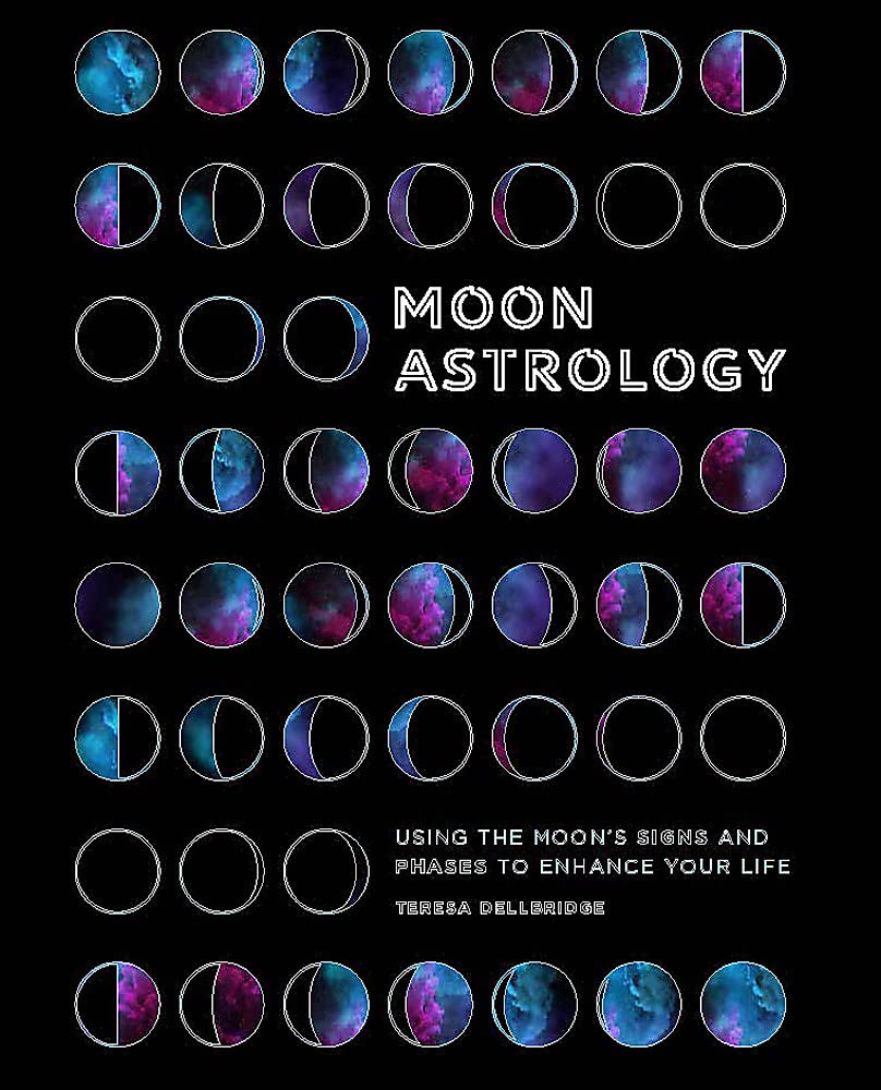 Moon Astrology: Using the Moon's Signs and Phases to Enhance Your Life book