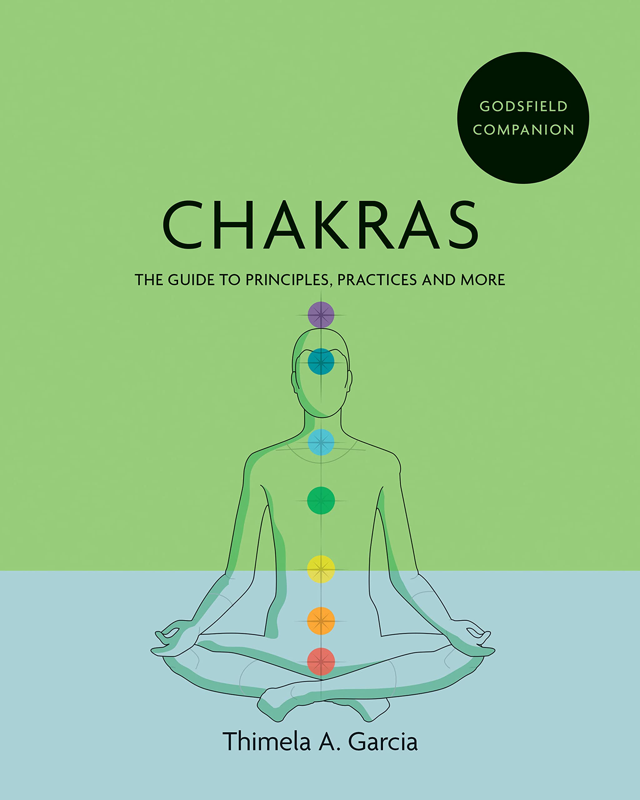 Godsfield Companion: Chakras: The guide to principles, practices and more (Godsfield Companions) Health, Nutrition & Fitness