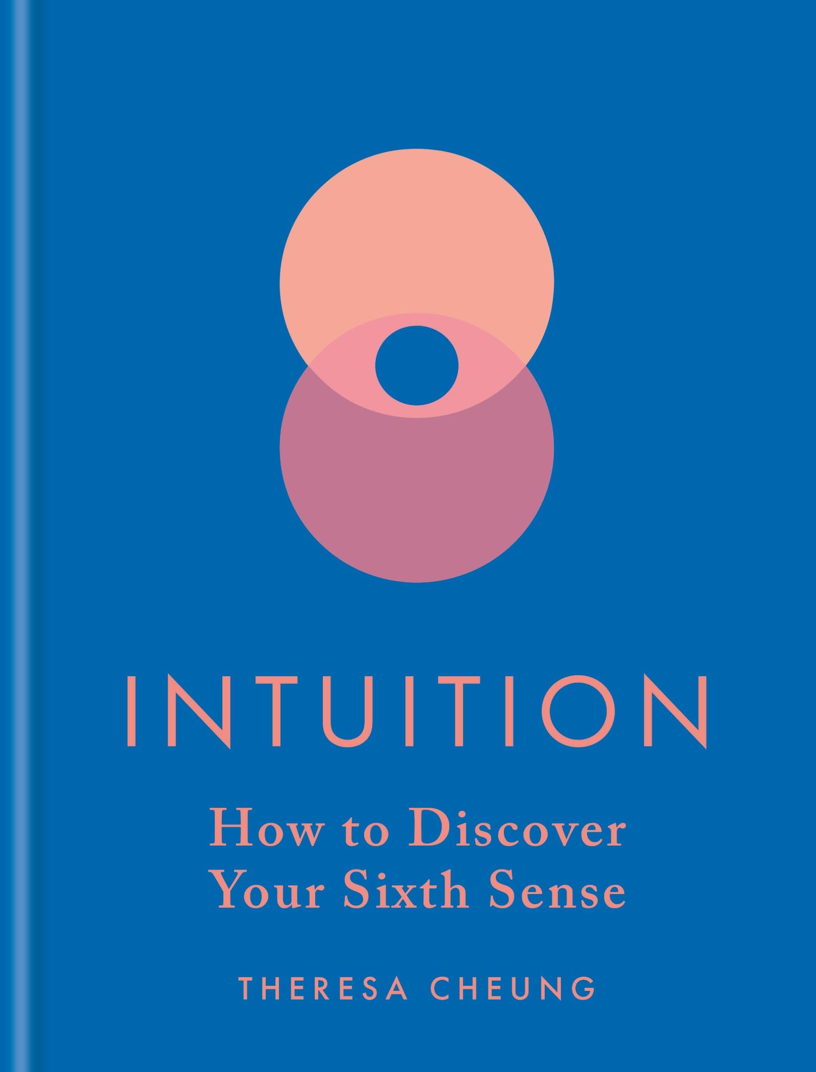 Intuition: How to Discover Your Sixth Sense Business, Finance & Career