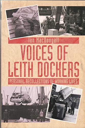 Voices of Leith Dockers: Personal Recollections of Working Lives Politics & Society