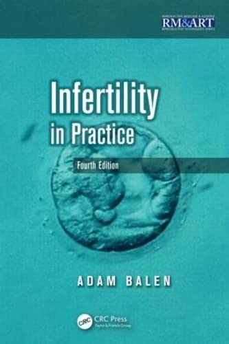 Infertility in Practice (Reproductive Medicine and Assisted Reproductive Techniques) Medicine