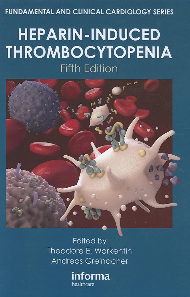 Heparin-Induced Thrombocytopenia, Fifth Edition (Fundamental and Clinical Cardiology) Medicine