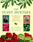 The Plant Hunters: Two Hundred Years of Adventure and Discovery Around the World: Two Hundred Years of Discovery and Adventure Around the World Politics & Society Books