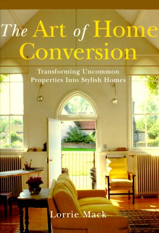 The Art of Home Conversion: Transforming Uncommon Properties into Stylish Homes Hobbies & Crafts
