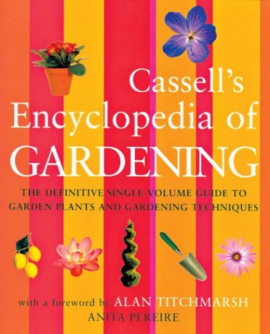 Cassell's Encyclopedia of Gardening: The Definitive Single-Volume Guide to Garden Plants and Gardening Techniques book