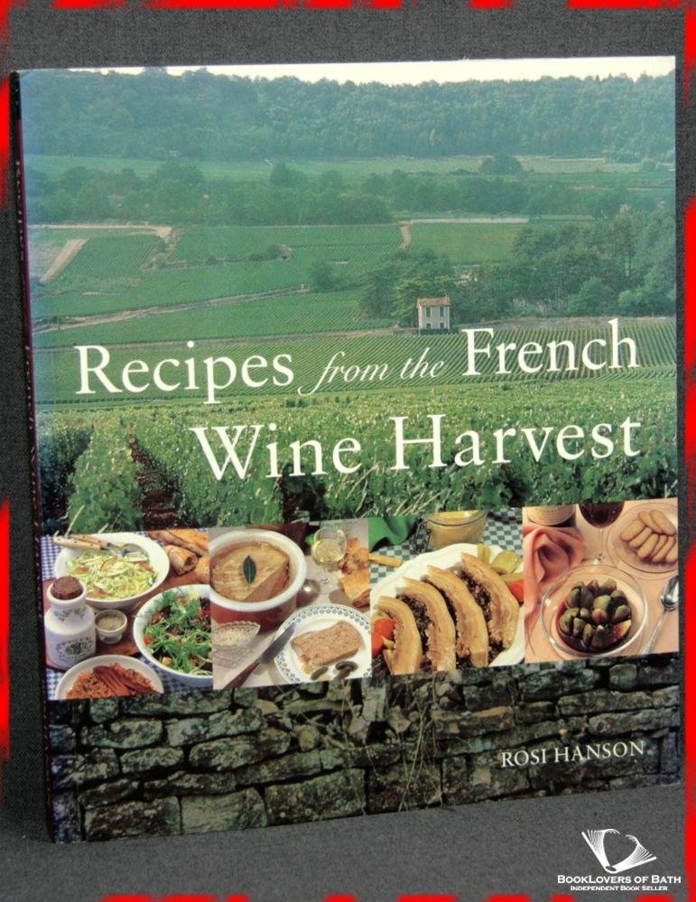 Recipes from the French Wine Harvest: Vintage Feasts from the Vineyards Leisure, Home & Garden