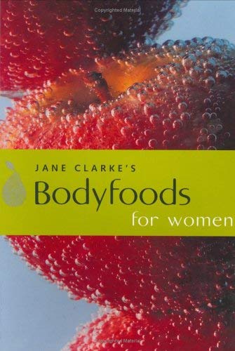 Body Foods for Women: Eat Your Way to Good Health Health, Nutrition & Fitness
