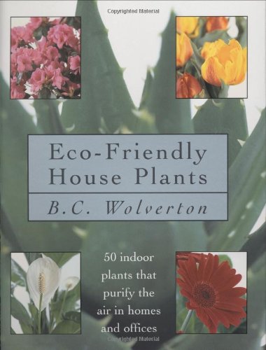 Eco-friendly Houseplants: 50 Indoor Plants That Purify the Air book