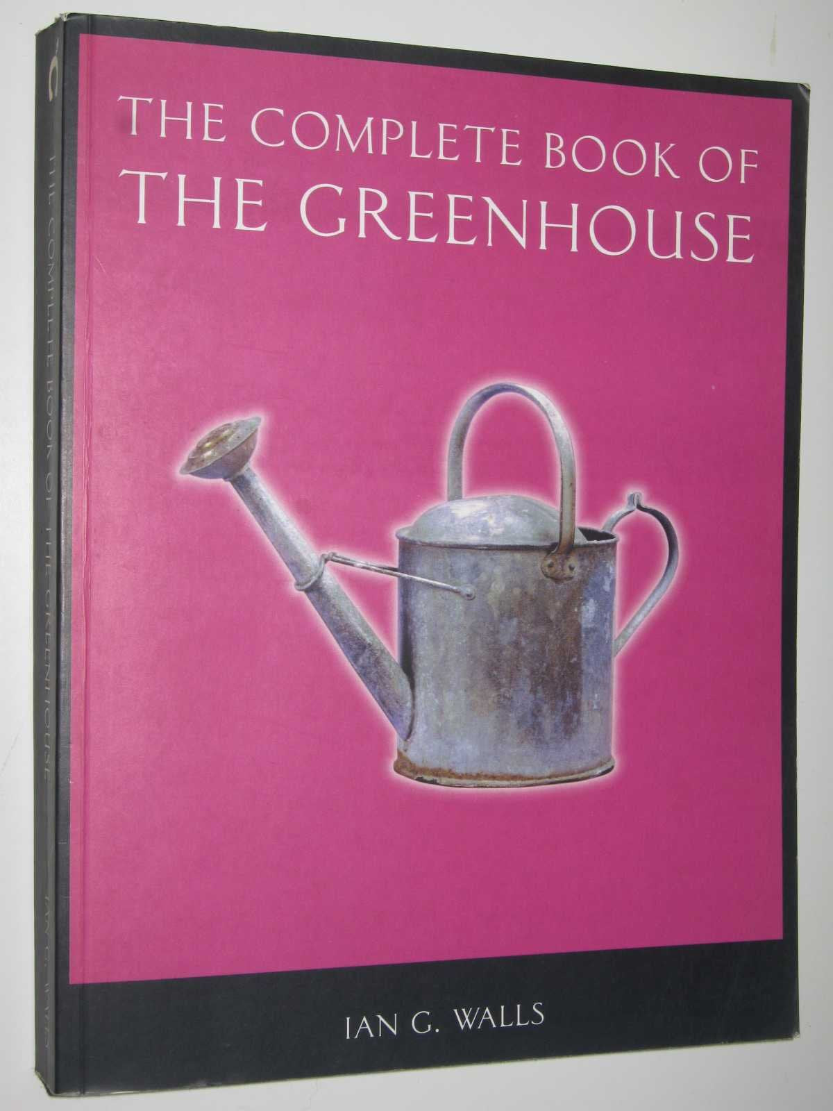 The Complete Book of the Greenhouse Garden & Plants
