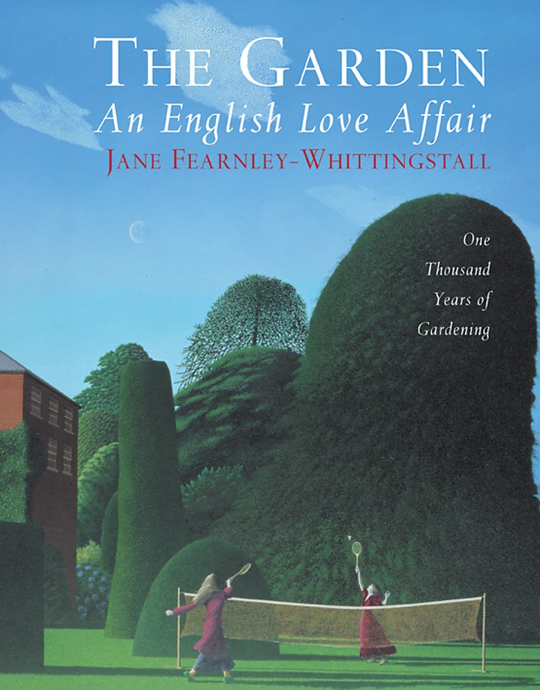 The Garden, an English Love Affair: One Thousand Years of Gardening Garden & Plants