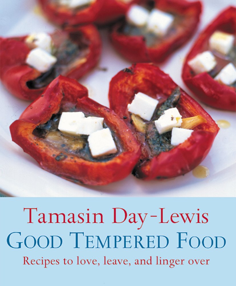 Good Tempered Food: Recipes to love, leave, and linger over book