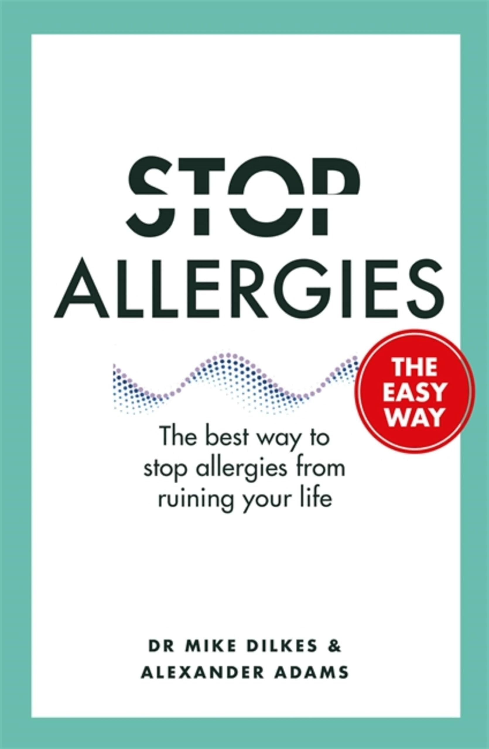 Stop Allergies from Ruining Your Life: The Easy Way (Stop... The Easy Way) Medicine