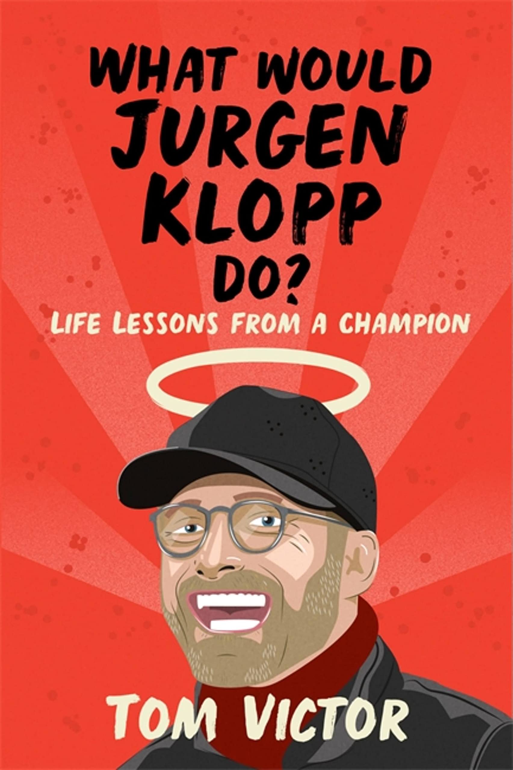 What Would Jurgen Klopp Do?: Life Lessons from a Champion Sports