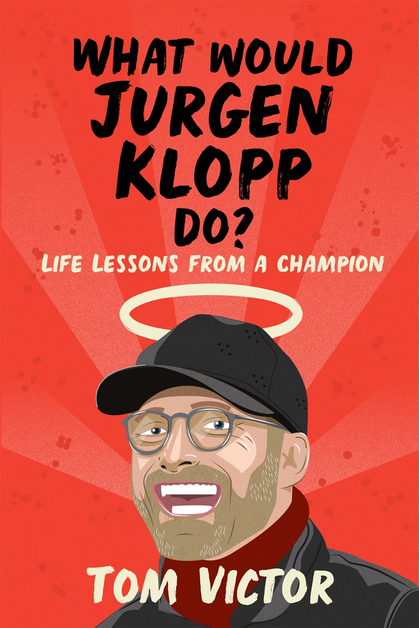 What Would Jurgen Klopp Do?: Life Lessons from a Champion Sports