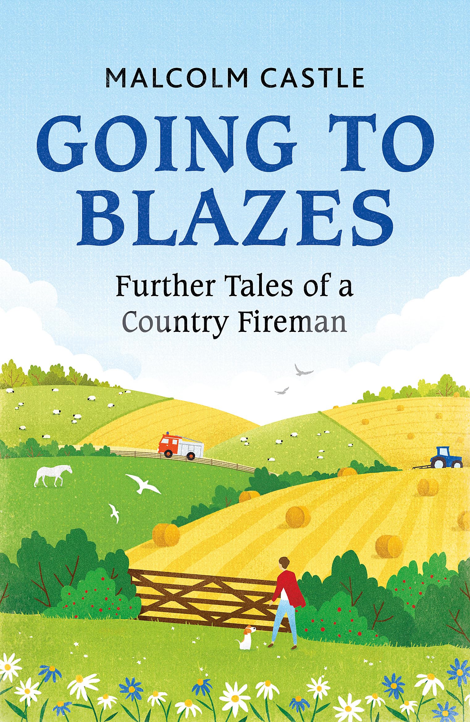 Going to Blazes: Further Tales of a Country Fireman Social Sciences