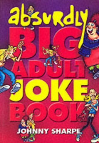 The Absurdly Big Adult Joke Book book