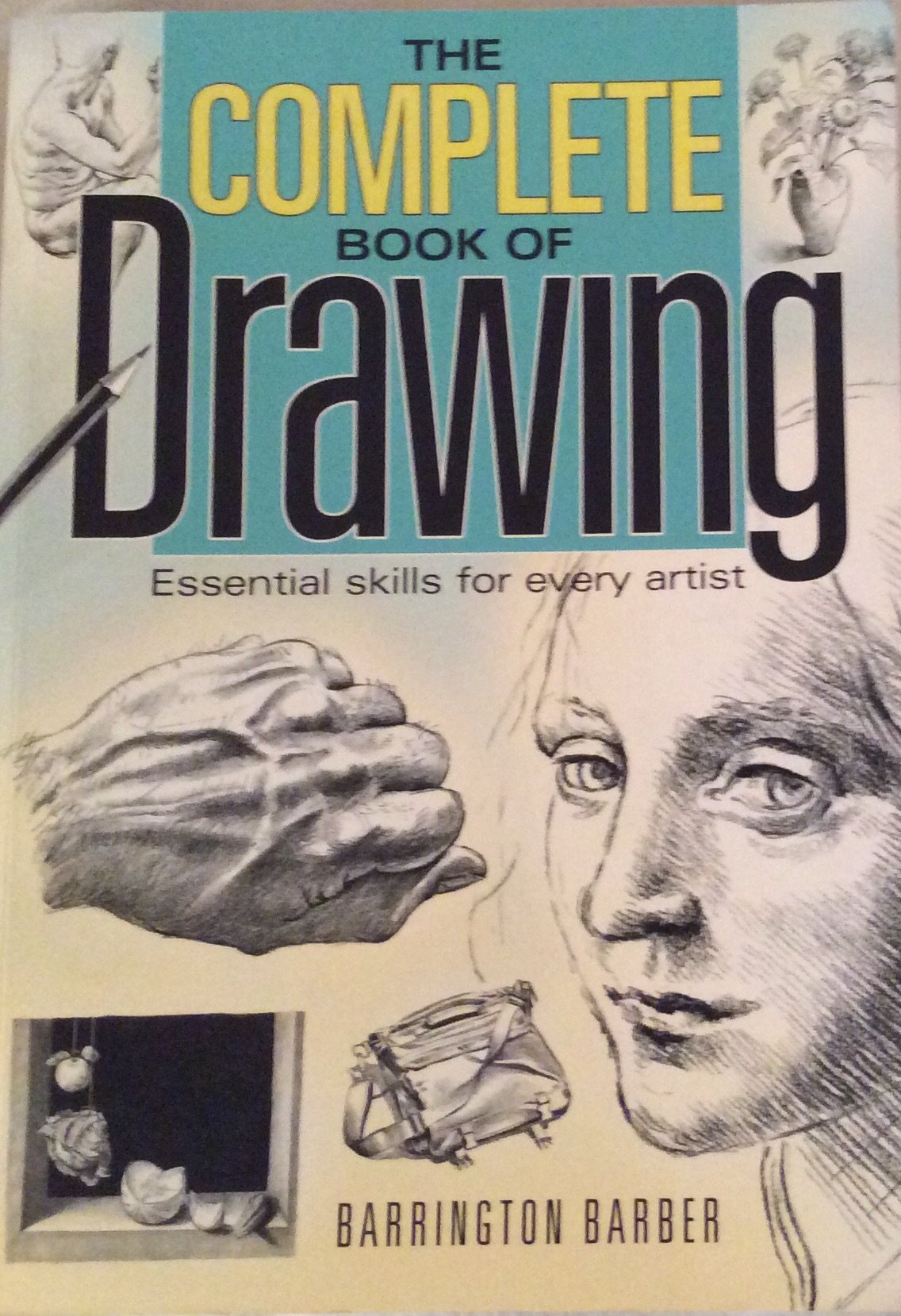 THE COMPLETE BOOK OF DRAWING : ESSENTIAL SKILLS FOR EVERY ARTIST book