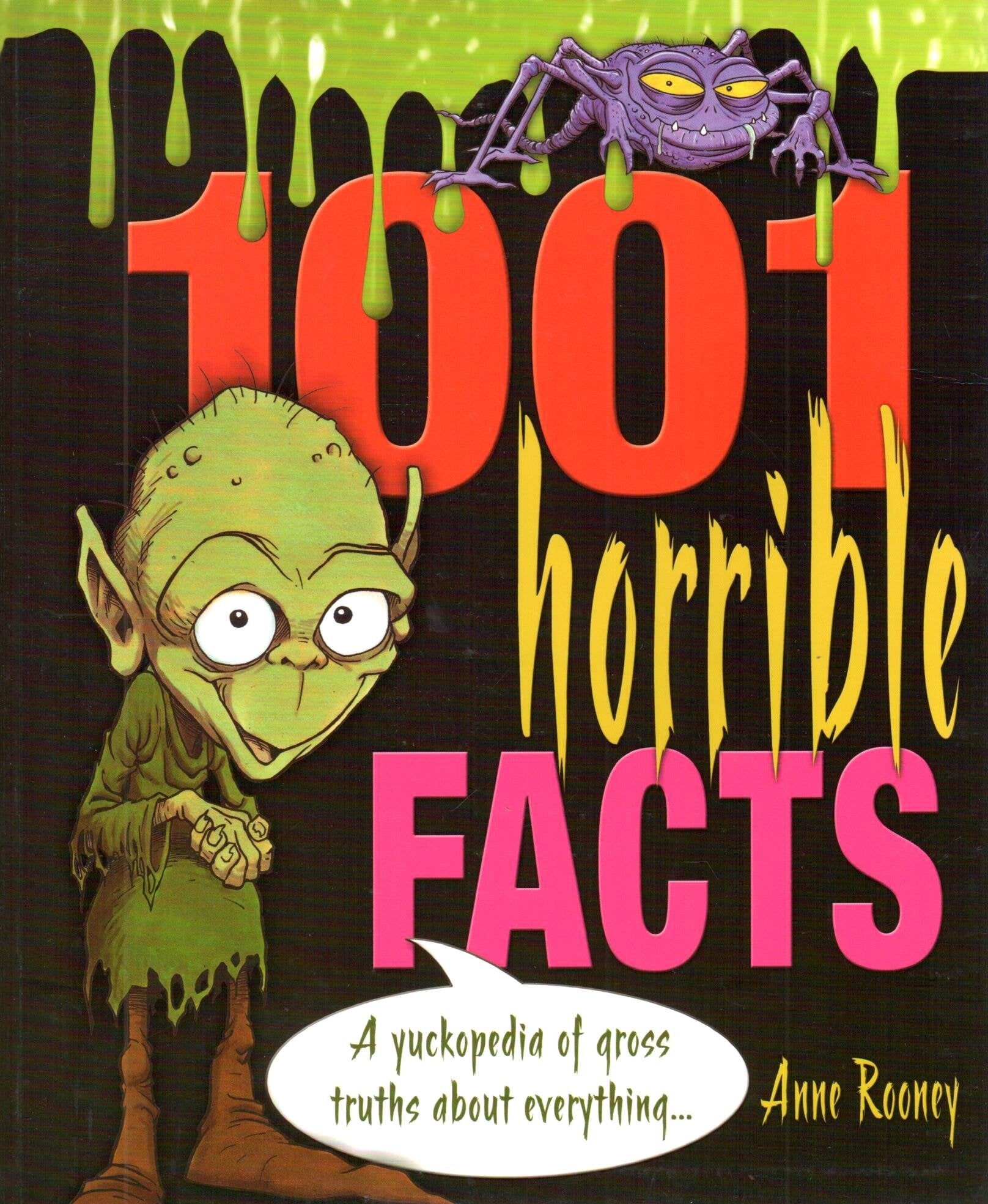 1001 Horrible Facts: A Yukkopedia of Gross Truths About Everything Non-fiction