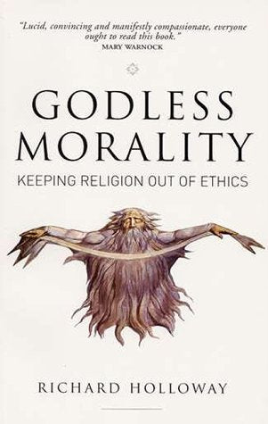 Godless Morality: Keeping Religion Out of Ethics Philosophy