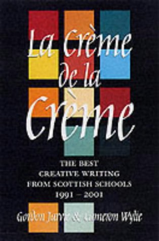 La Crème de la Crème: The Best Creative Writing from Scottish Schools Contemporary literature