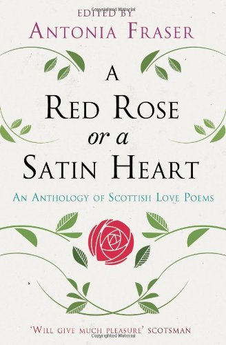 A Red Rose or a Satin Heart: An Anthology of Scottish Love Poems book