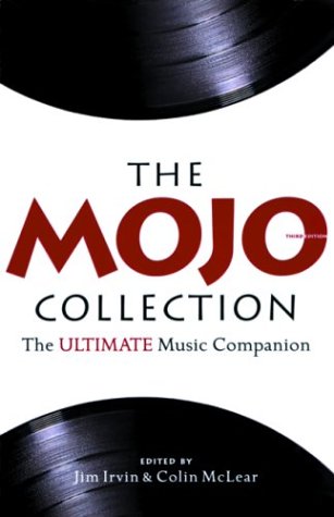 The Mojo Collection: The Ultimate Music Companion: 3rd Edition Arts & Music