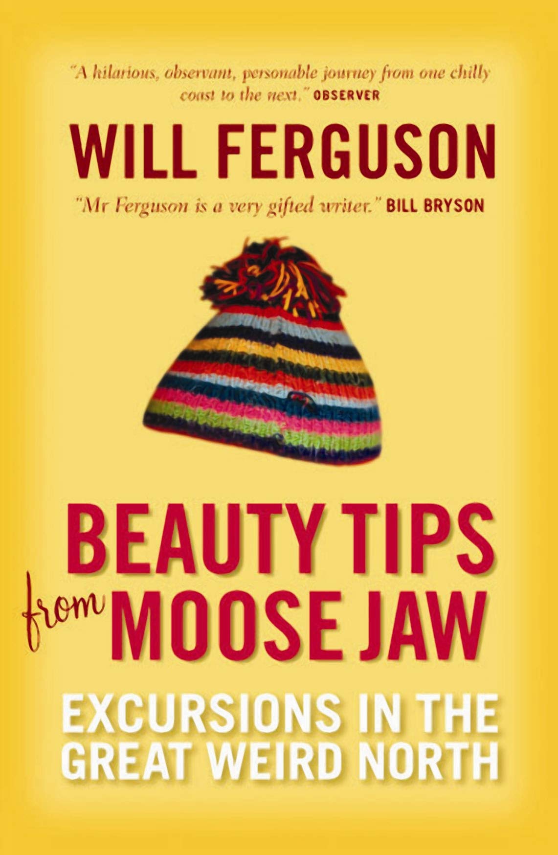 Beauty Tips From Moose Jaw: Excursions in the Great Weird North Memories