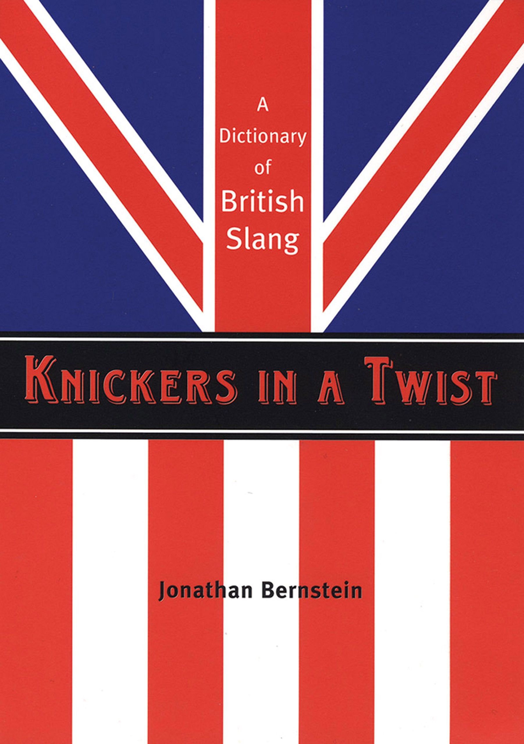 Knickers in a Twist: A Dictionary of British Slang Social Sciences
