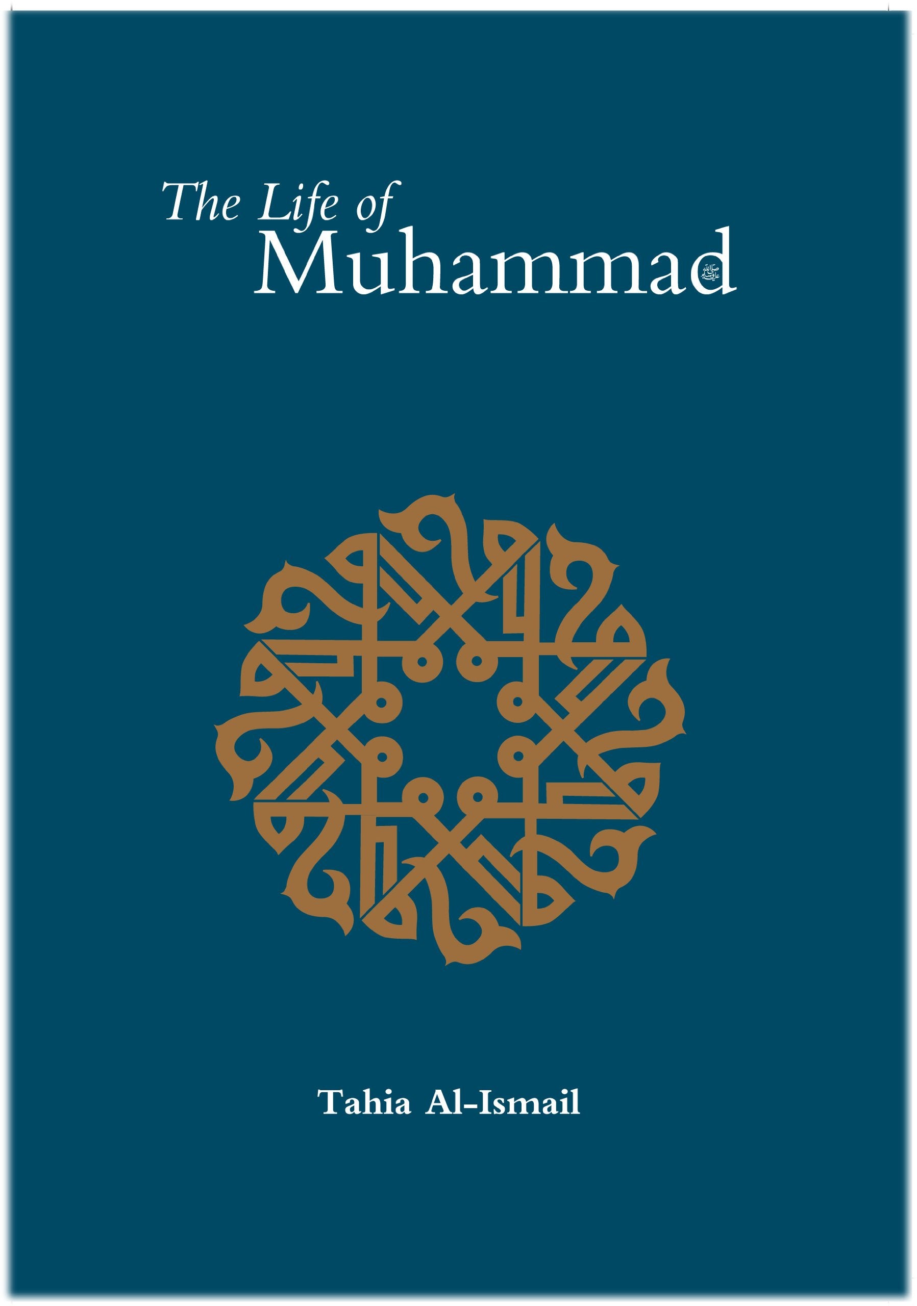 The Life of the Prophet Muhammad: Based Reliably on the Earliest Sources book