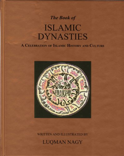 The Book of Islamic Dynasties: A Celebration of Islamic History and Culture Religion & Esotericism