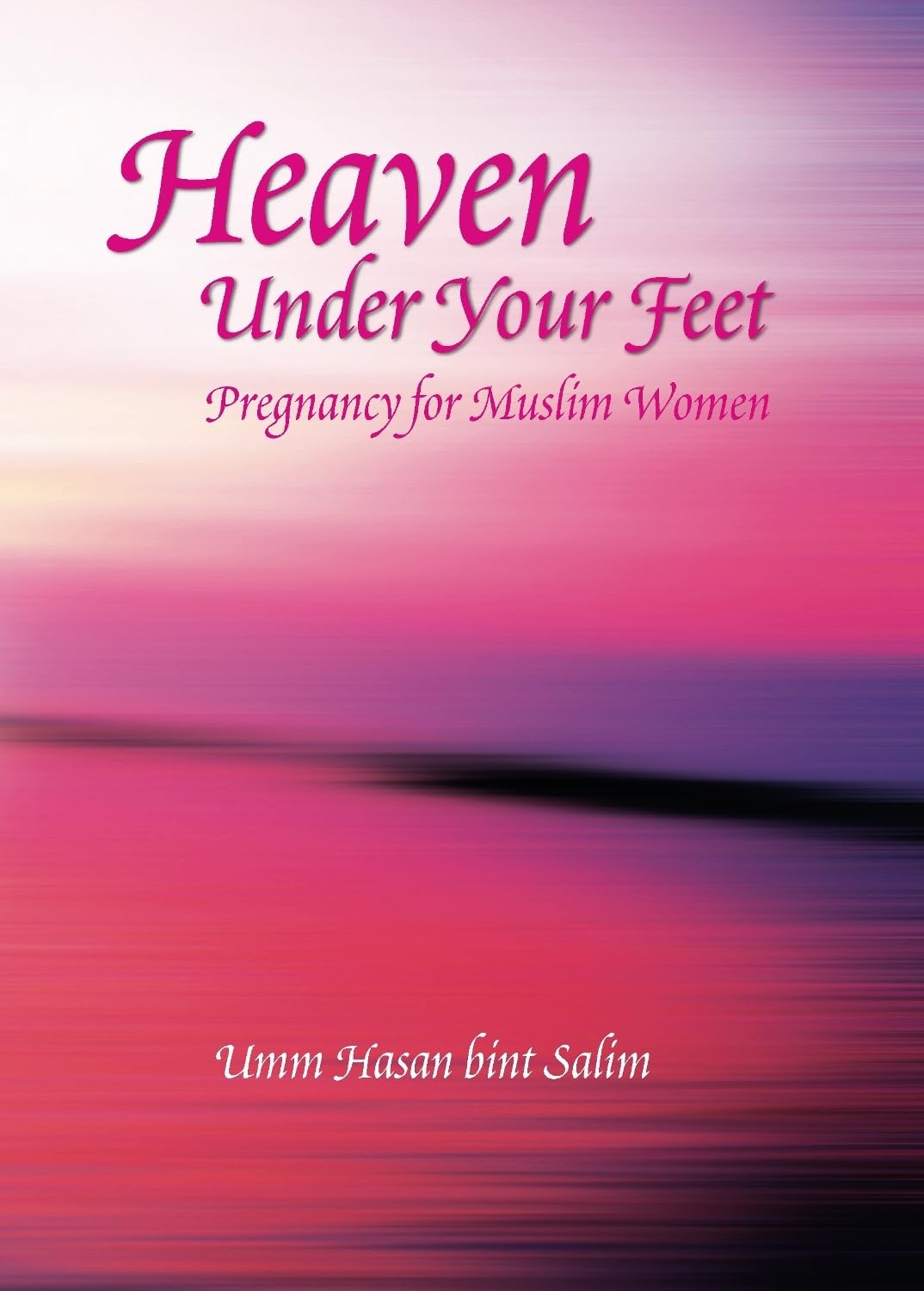 Heaven Under Your Feet: Pregnancy for Muslim Women book