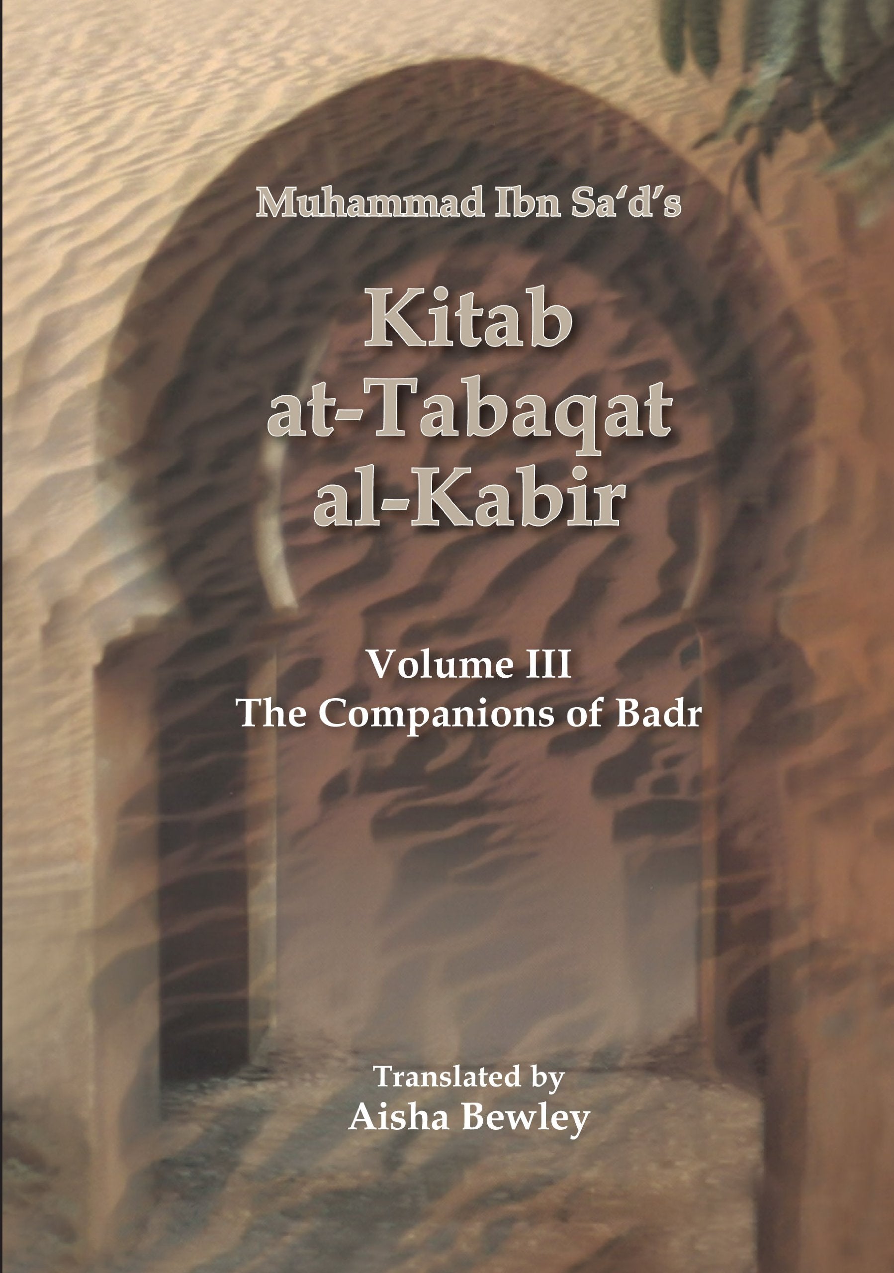 Kitab Tabakat Al-Kabir: The Companions of Badr (Volume 3, Band 3) Reference Books